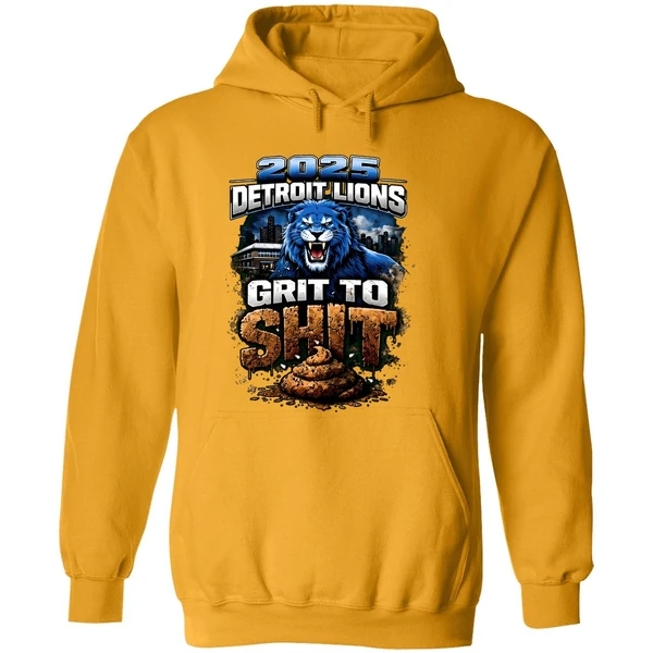2025 Detriot Lions Grit To Shit Hoodie