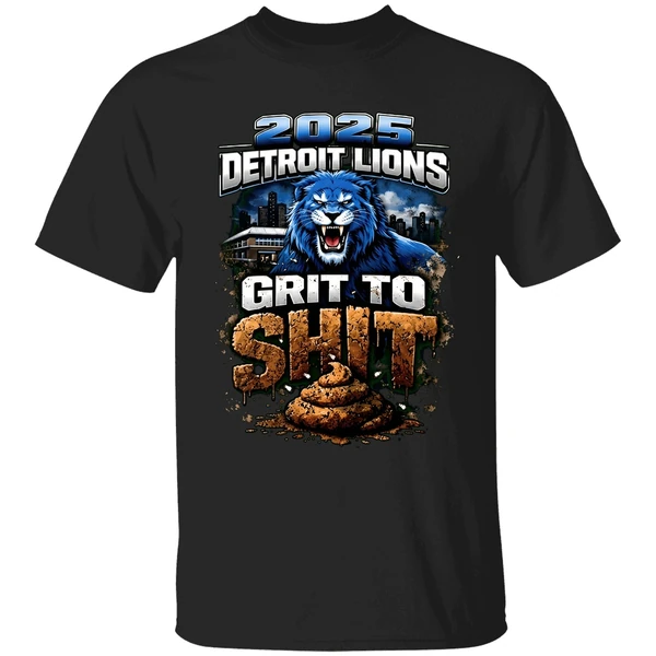 2025 Detriot Lions Grit To Shit Shirt