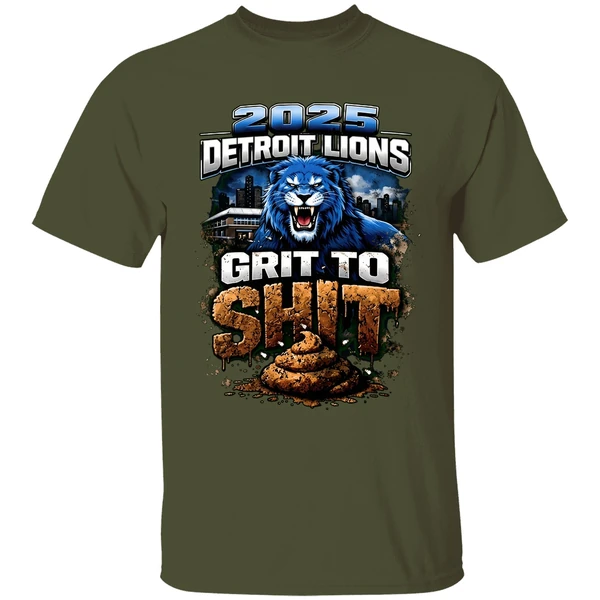 2025 detriot lions grit to shit shirt militarygreen