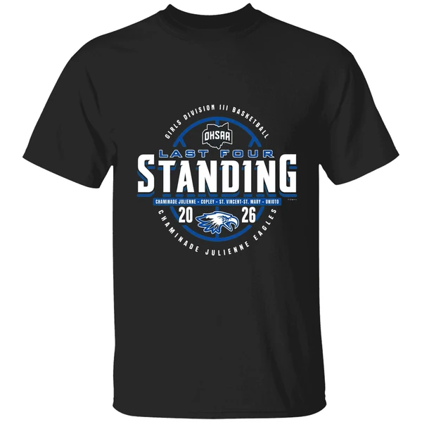 2026 Ohsaa Girls Basketball D3 Last Four Standing Chaminade Julienne Eagles Shirt