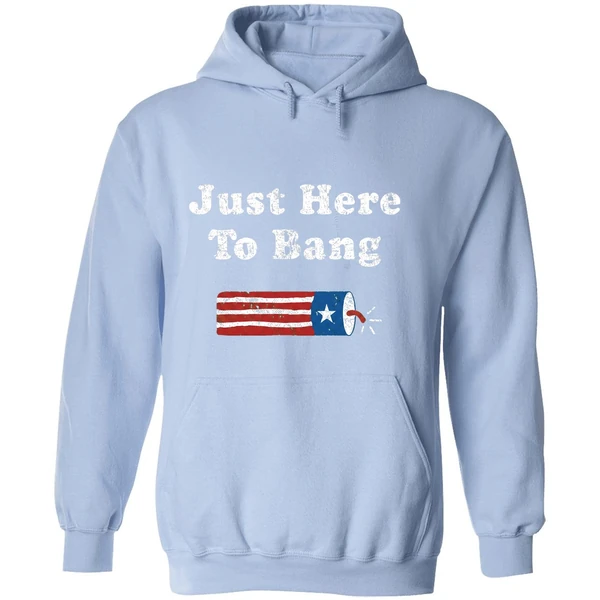 4th Of July Independent Just Here To Bang Hoodie - Image 4