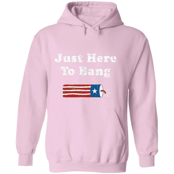 4th Of July Independent Just Here To Bang Hoodie - Image 5