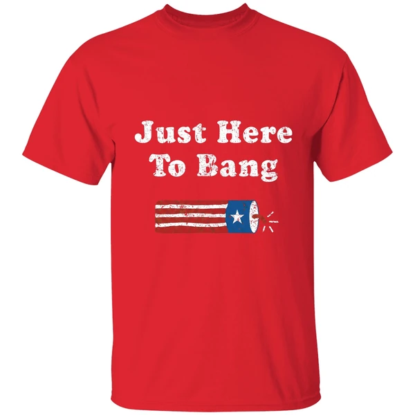 4th Of July Independent Just Here To Bang Shirt - Image 7