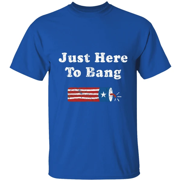 4th Of July Independent Just Here To Bang Shirt - Image 8