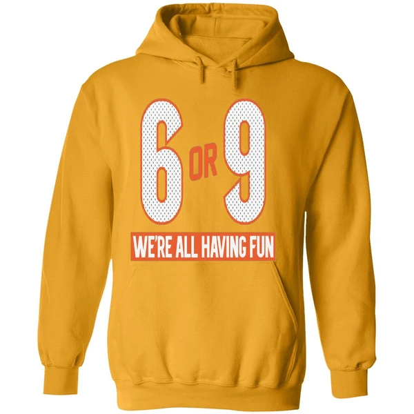 6 Or 9 Were All Having Fun Cincinnati Bengals Hoodie