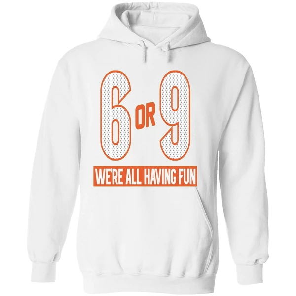 6 Or 9 Were All Having Fun Cincinnati Bengals Hoodie - Image 8
