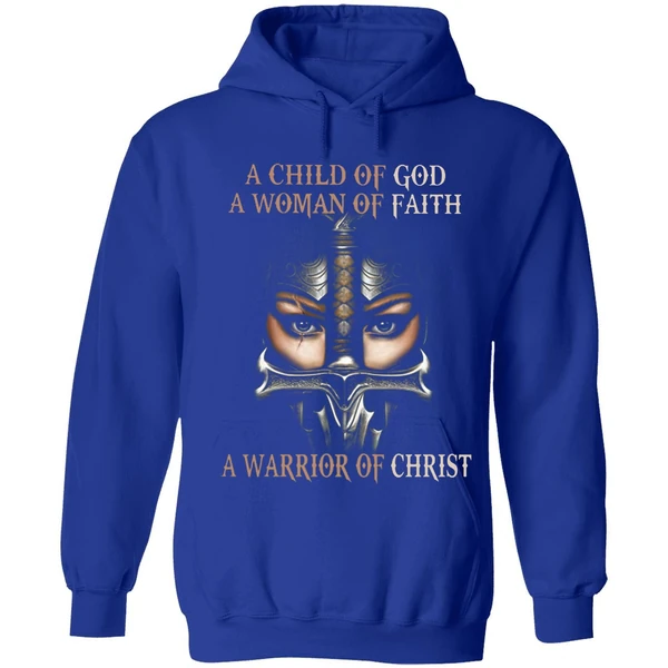 A Child Of God A Woman Of Faith A Warrior Of Christ Hoodie