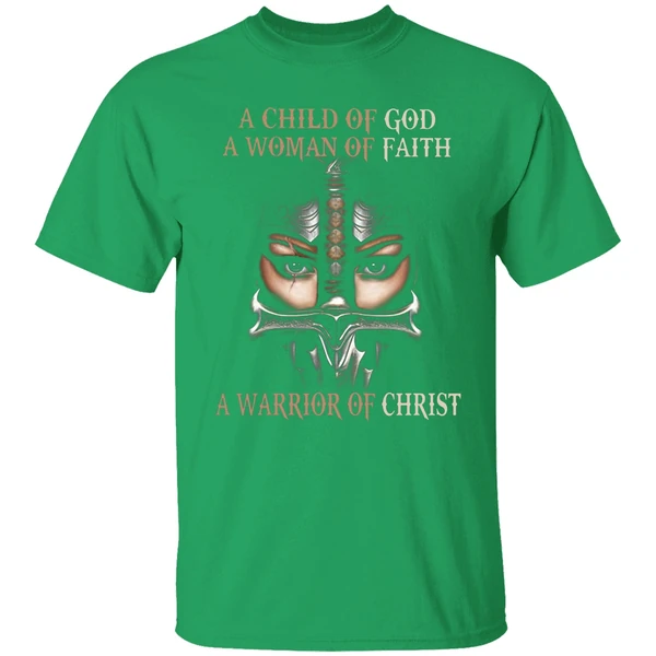 A Child Of God A Woman Of Faith A Warrior Of Christ Shirt