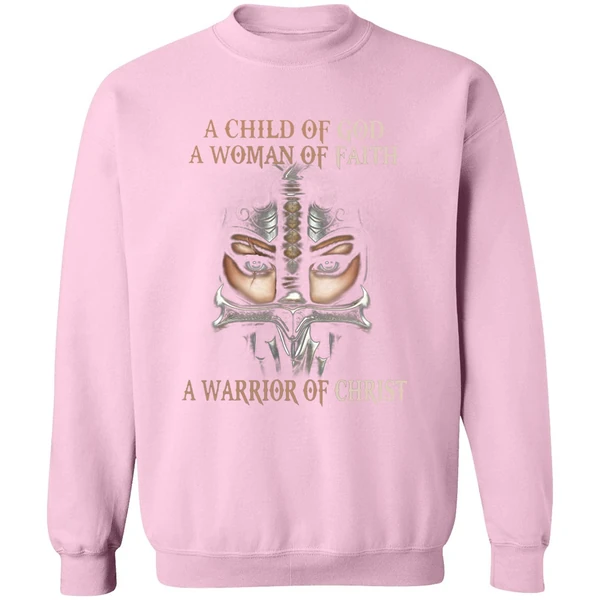A Child Of God A Woman Of Faith A Warrior Of Christ Sweatshirt - Image 4