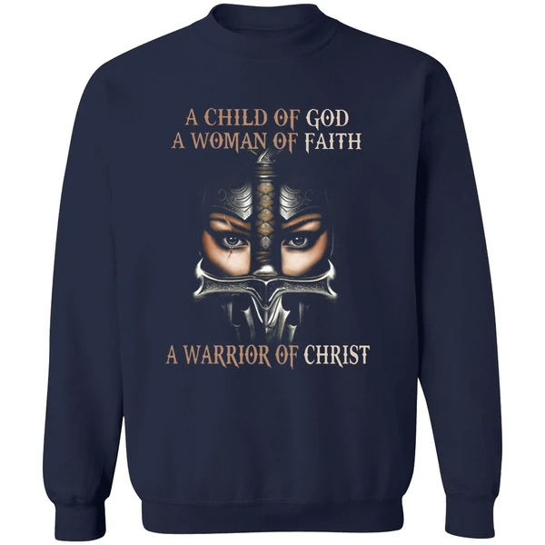 A Child Of God A Woman Of Faith A Warrior Of Christ Sweatshirt - Image 5