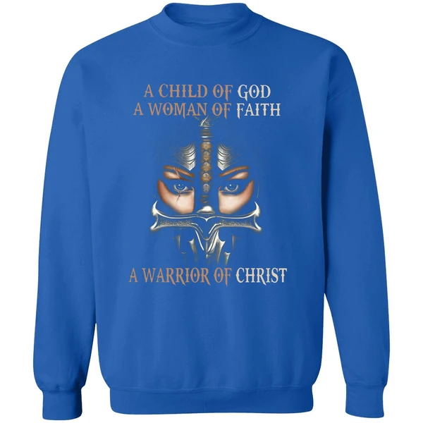 A Child Of God A Woman Of Faith A Warrior Of Christ Sweatshirt - Image 8