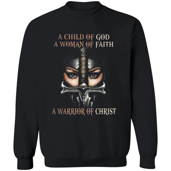 A Child Of God A Woman Of Faith A Warrior Of Christ Sweatshirt - Image 9