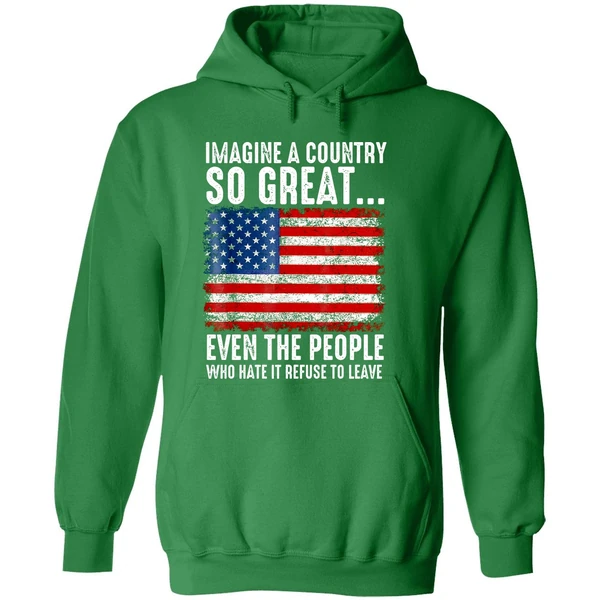 A Country So Great Even The People Who Hate It Refuse To Leave American Flag Hoodie - Image 2