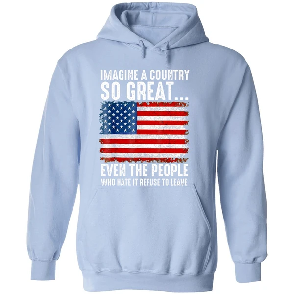 A Country So Great Even The People Who Hate It Refuse To Leave American Flag Hoodie - Image 4