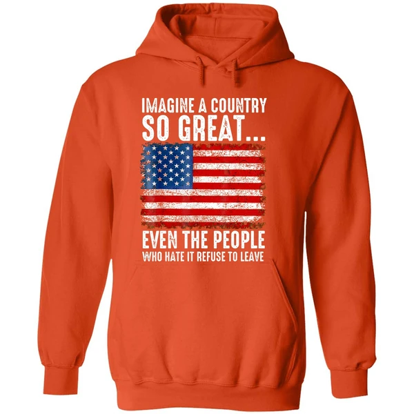 A Country So Great Even The People Who Hate It Refuse To Leave American Flag Hoodie - Image 6