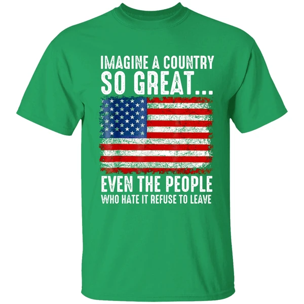 A Country So Great Even The People Who Hate It Refuse To Leave American Flag Shirt - Image 2