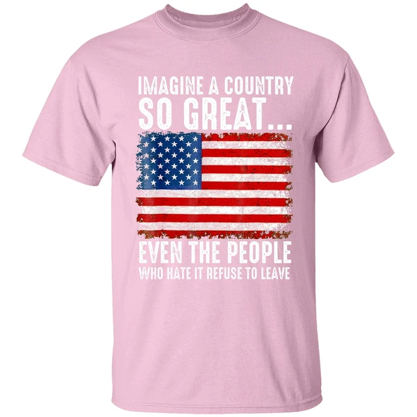 A Country So Great Even The People Who Hate It Refuse To Leave American Flag Shirt - Image 3