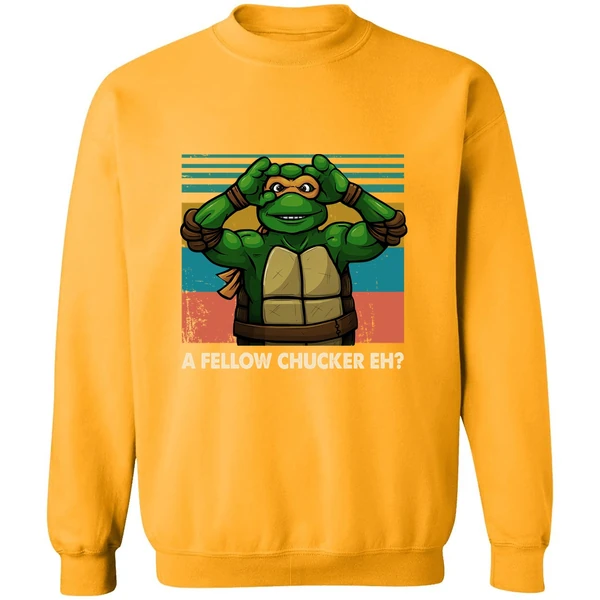 A Fellow Chucker Eh Teenage Mutant Ninja Turtles Sweatshirt