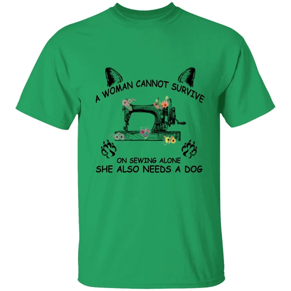 A Woman Cannot Survive On Sewing Alone Shirt