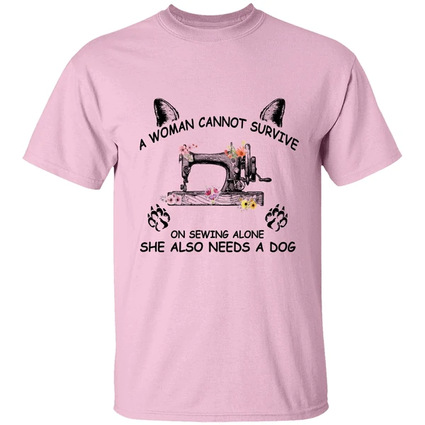 A Woman Cannot Survive On Sewing Alone Shirt A Woman Cannot Survive On Sewing Alone Shirt
