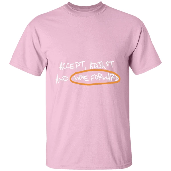 accept adjust and move forward quote shirt lightpink