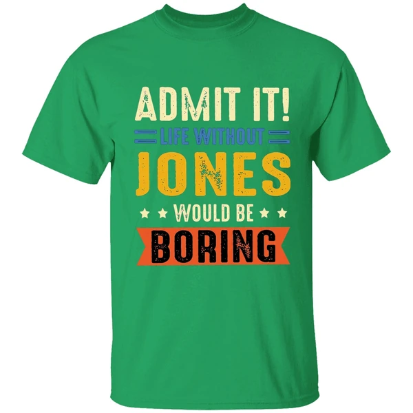 Admit It Life Without Jones Would Be Boring Retro Shirt - Image 2
