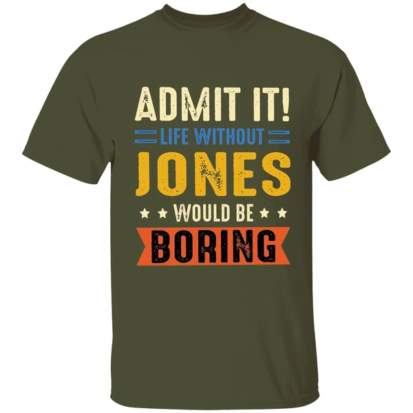 Admit It Life Without Jones Would Be Boring Retro Shirt - Image 4