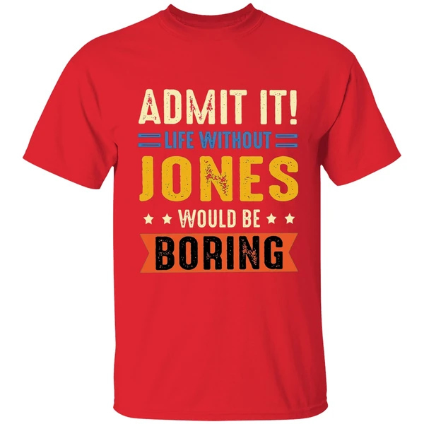Admit It Life Without Jones Would Be Boring Retro Shirt - Image 7