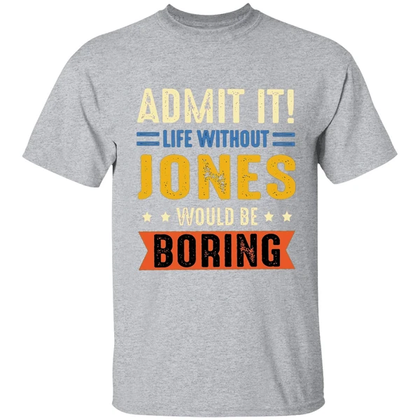 Admit It Life Without Jones Would Be Boring Retro Shirt - Image 9