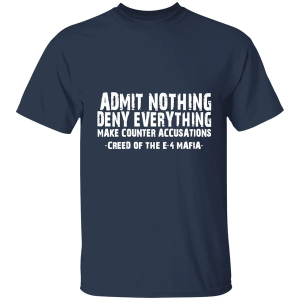 Admit Nothing Deny Everything Make Counter Accusations Creed Of The E 4 Mafia Shirt - Image 4