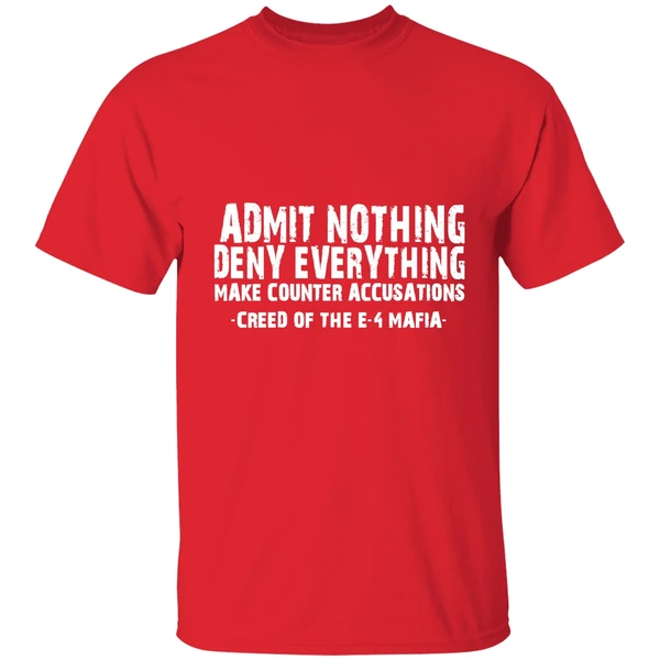 Admit Nothing Deny Everything Make Counter Accusations Creed Of The E 4 Mafia Shirt - Image 6