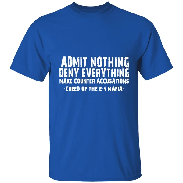 Admit Nothing Deny Everything Make Counter Accusations Creed Of The E 4 Mafia Shirt - Image 7