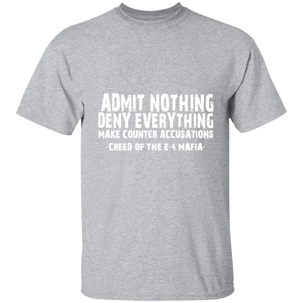 Admit Nothing Deny Everything Make Counter Accusations Creed Of The E 4 Mafia Shirt - Image 8