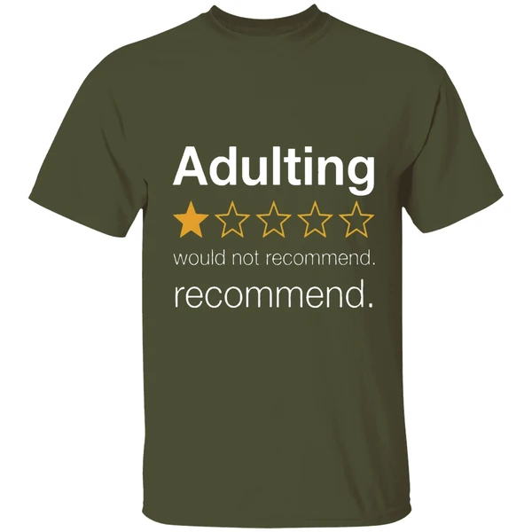 adulting 1 star would not recommend shirt militarygreen