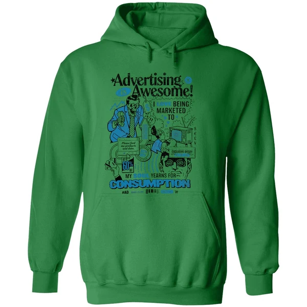 Advertising Is Awesome I Love Being Marketed To My Soul Yearns For Consumption Hoodie - Image 2