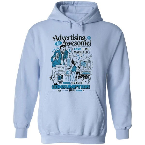 Advertising Is Awesome I Love Being Marketed To My Soul Yearns For Consumption Hoodie - Image 4