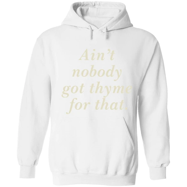 Aint Nobody Got Thyme For That Hoodie - Image 6