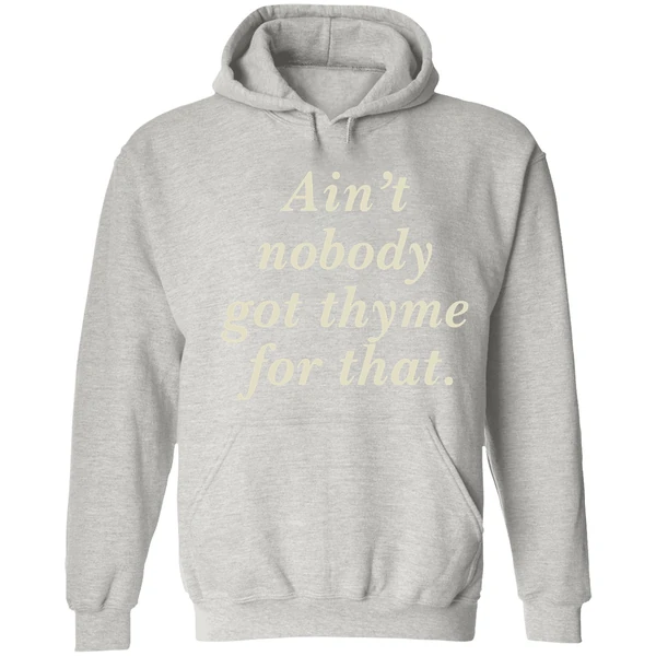 Aint Nobody Got Thyme For That Hoodie - Image 7