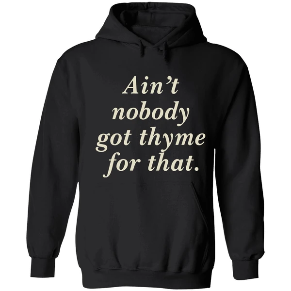Aint Nobody Got Thyme For That Hoodie - Image 8