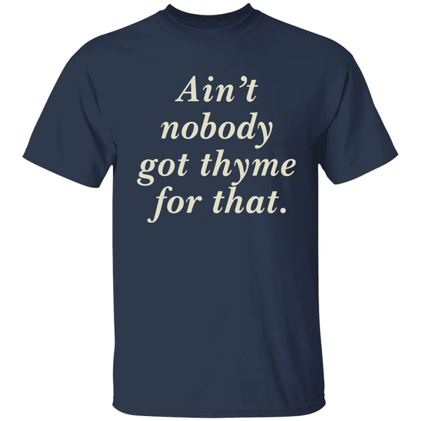 Aint Nobody Got Thyme For That Shirt - Image 4