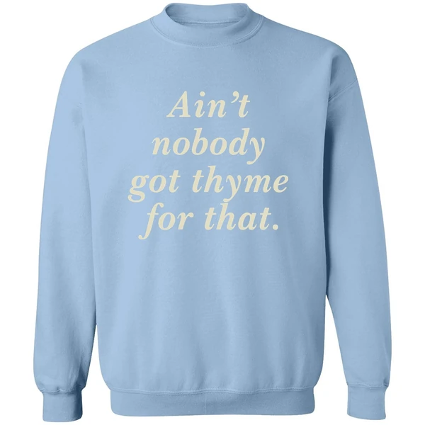 Aint Nobody Got Thyme For That Sweatshirt - Image 3