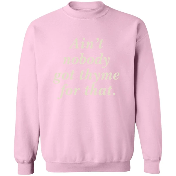 Aint Nobody Got Thyme For That Sweatshirt - Image 4