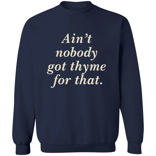 Aint Nobody Got Thyme For That Sweatshirt - Image 5