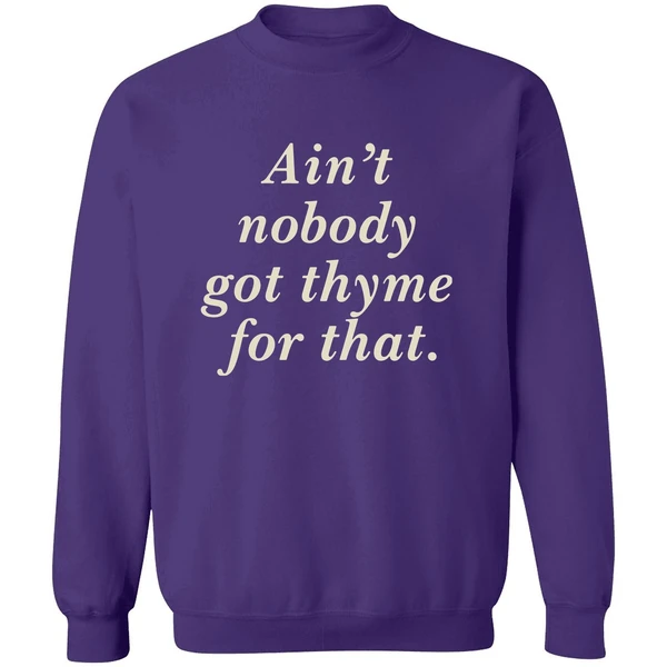 Aint Nobody Got Thyme For That Sweatshirt - Image 6