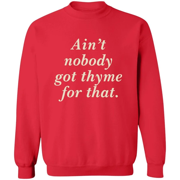 Aint Nobody Got Thyme For That Sweatshirt - Image 7