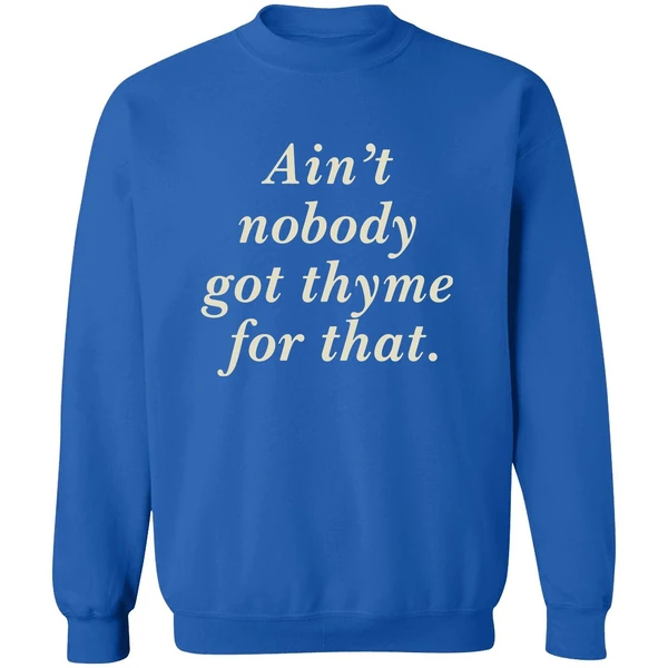 Aint Nobody Got Thyme For That Sweatshirt - Image 8