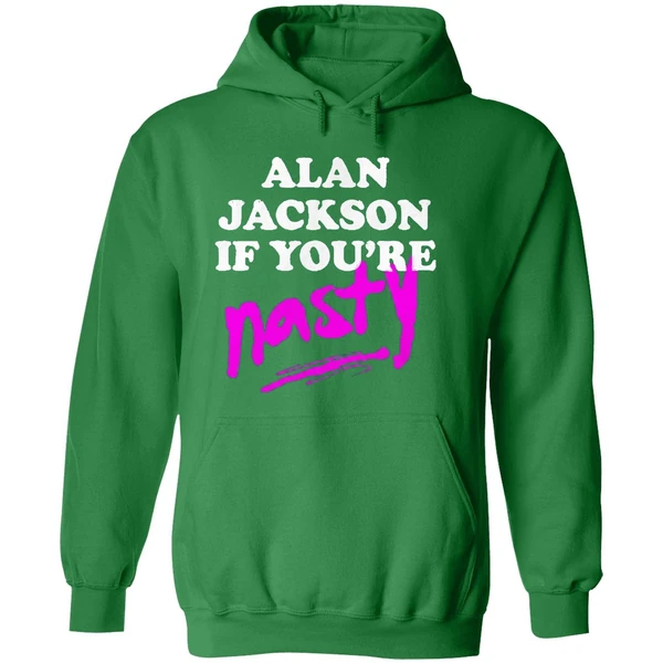 Alan Jackson If Youre Nasty Hoodie - Image 2