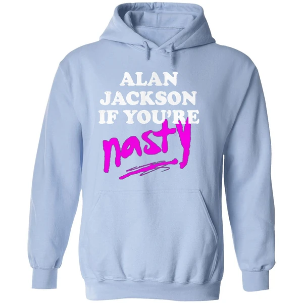 Alan Jackson If Youre Nasty Hoodie - Image 4