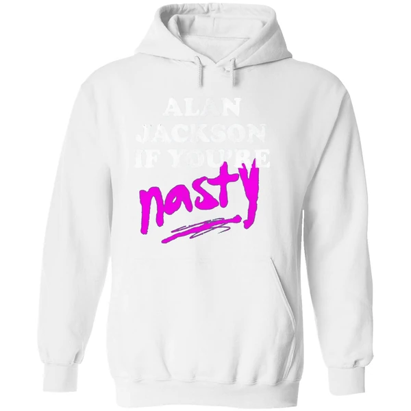 Alan Jackson If Youre Nasty Hoodie - Image 8