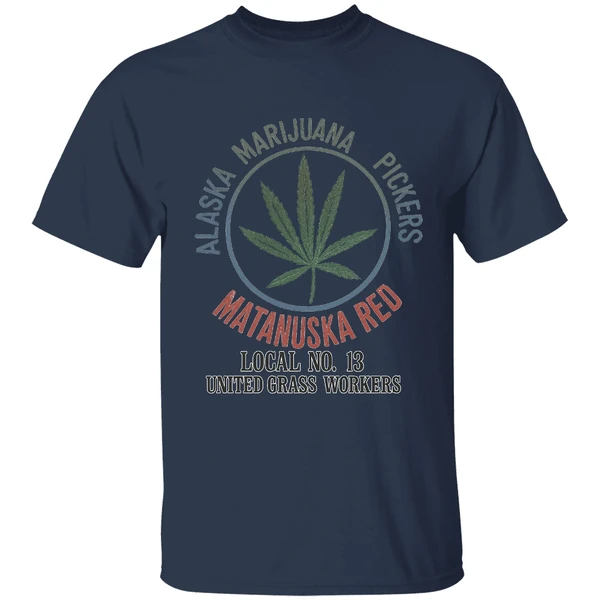 Alaska Marijuana Pickers Matanuska Red Local No 13 United Grass Workers Shirt - Image 4